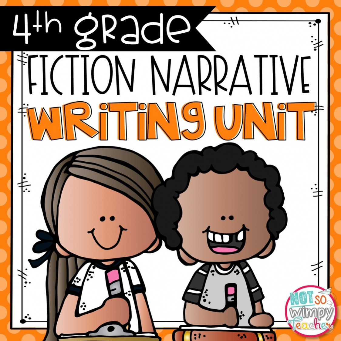 Fiction Narrative Writing Unit FOURTH GRADE