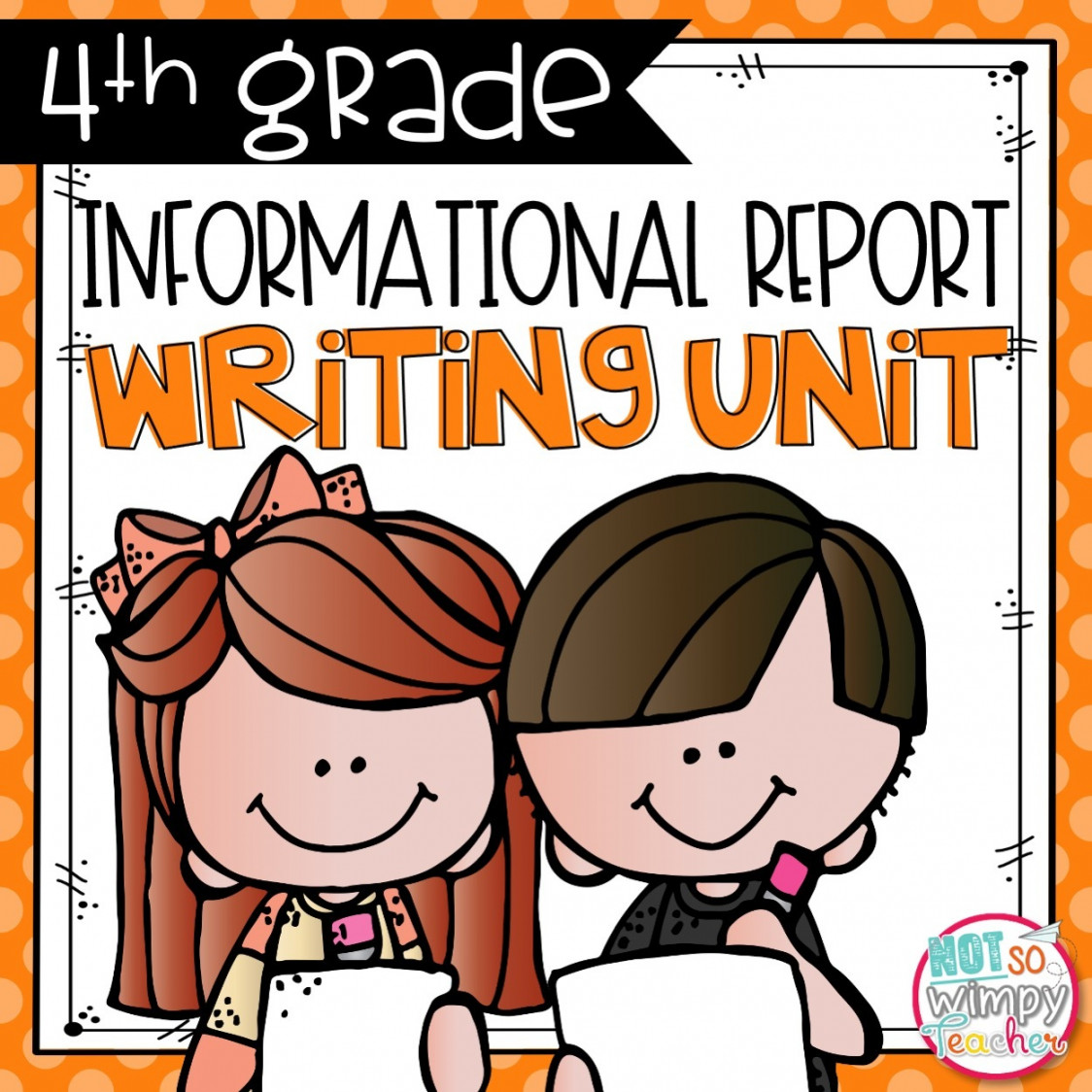 Informational Writing Unit FOURTH GRADE