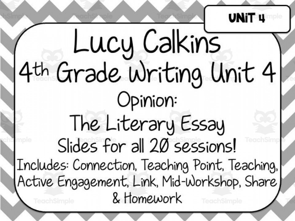 Lucy Calkins Writing for th Grade  Unit : The Literary Essay by